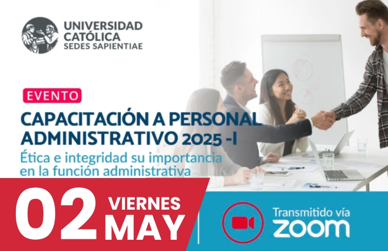CC: CAPACITACIÓN A PERSONAL ADMINISTRATIVO 2025 -I: ÉTICA E INTEGRIDAD SU IMPORTANCIA EN LA FUNCIÓN ADMINISTRATIVA