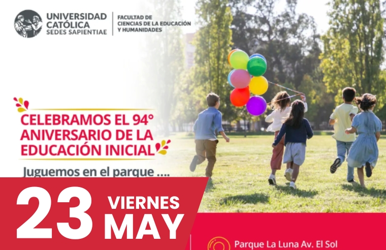 FCEH - CELEBRAMOS EL 94° ANIVERSARIO DE LA EDUCACIÓN INICIAL “JUGUEMOS EN EL PARQUE ….LA UCSS AL ENCUENTRO DE LOS NIÑOS