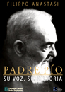 Padre Pío. Su voz. Su historia