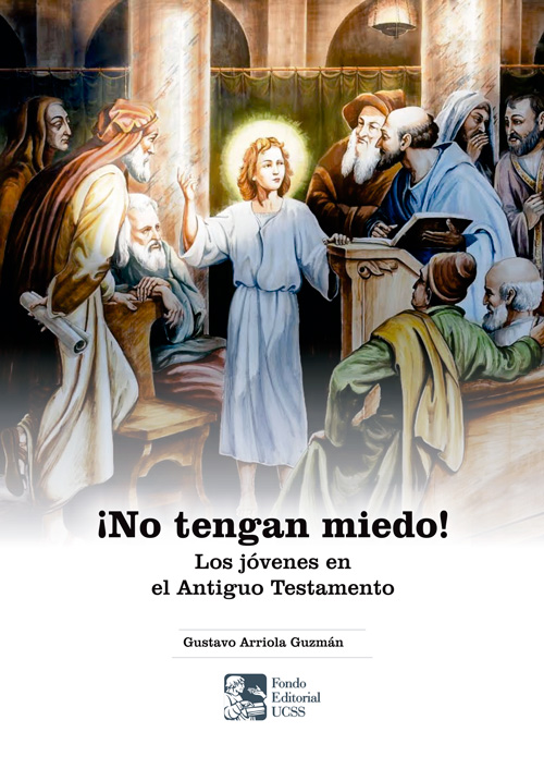 ¡No tengan miedo! Los jóvenes en el Antiguo Testamento - Gustavo Arriola Guzmán