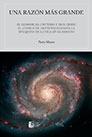 Una Razón más grande - El hombre, el universo y Dios desde el cosmos de Aristóteles hasta la búsqueda de la vida en el espacio